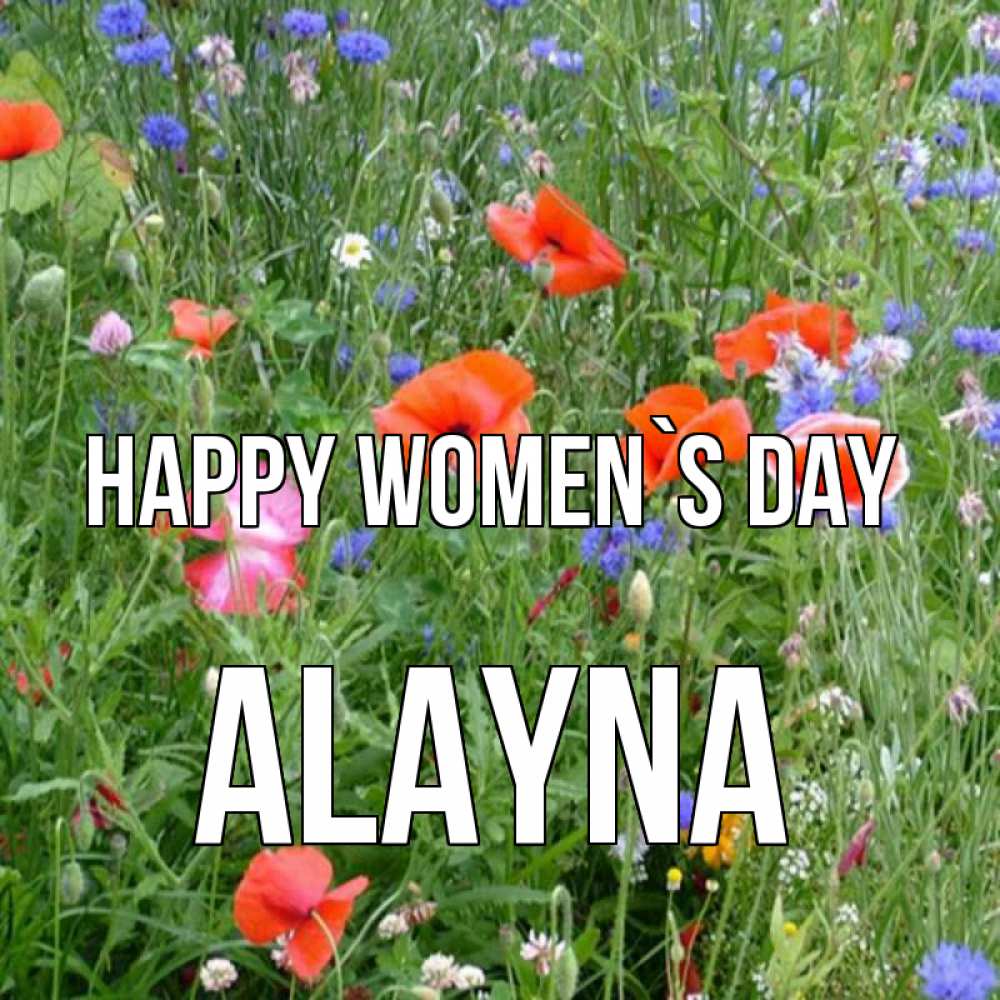 Greetings card с именем, Alayna happy women`s day международный женский день 4 Greetings with text for free download 